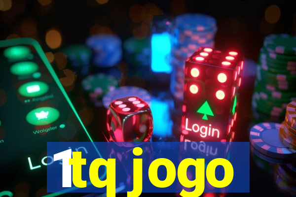 1tq jogo